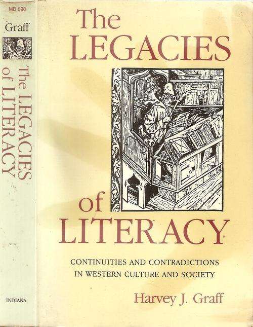 The Legacies of Literacy  By:  Harvey J. Graff