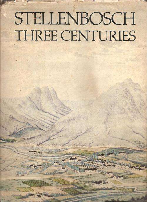 Stellenbosch Three Centuries  Edited By:  Francois Smuts