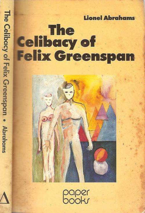 The Celibacy of Felix Greenspan  By: Lionel Abrahams