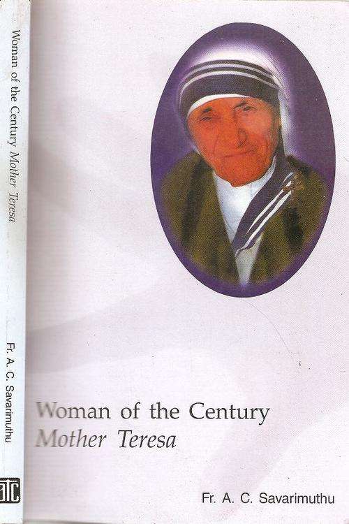 Woman of the Century Mother Teresa  By: Fr. A. C. Savarimuthu