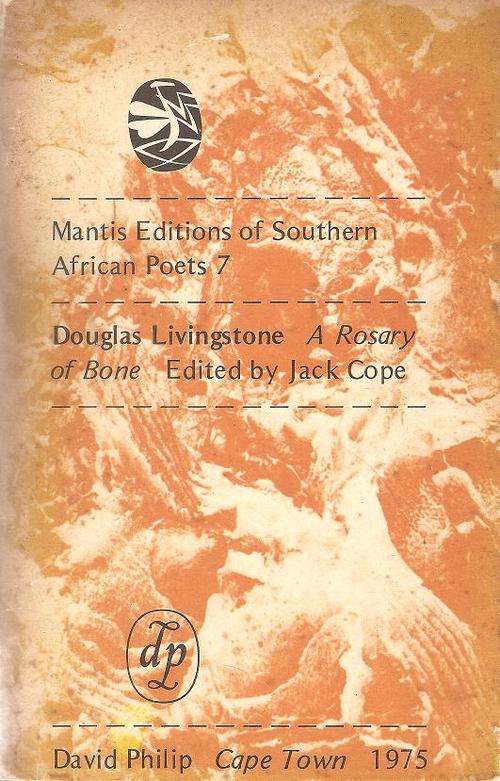 Douglas Livingstone  - A Rosary of Bone  Edited by: Jack Cope