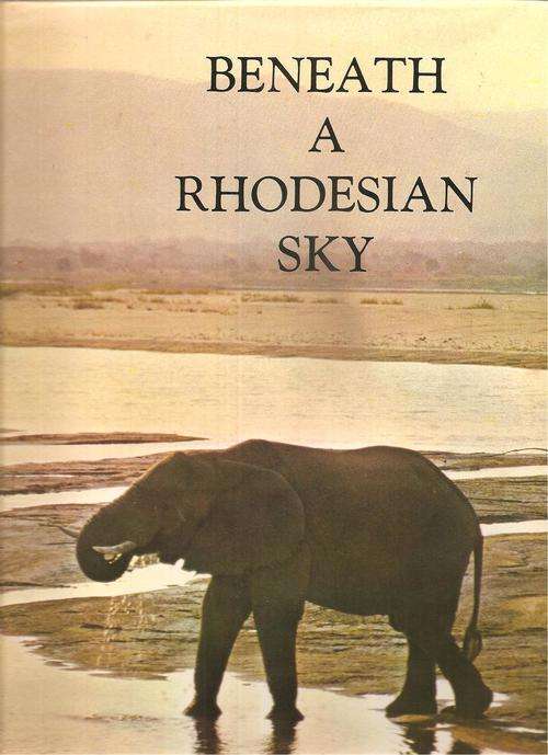 Beneath a Rhodesian Sky  Text By: Beverly Whyte