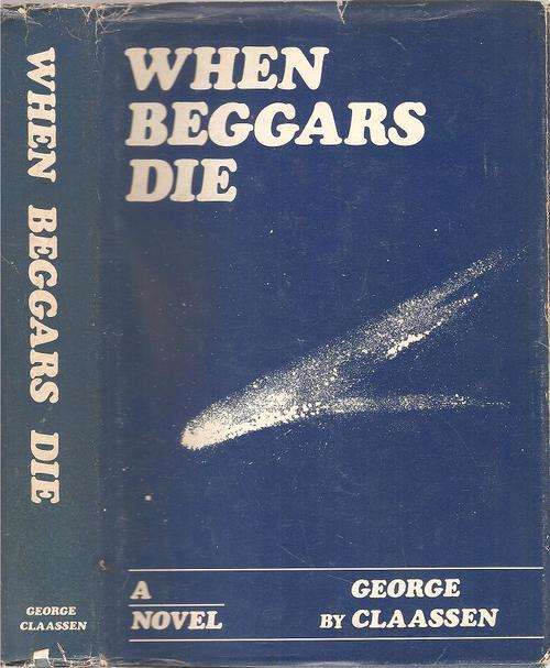 When Beggars Die   By: George Claassen   *** Signed Copy***