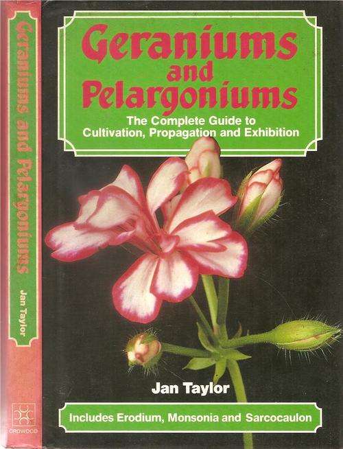 Geraniums and Pelargoniums the Complete Guide By: Jan Taylor