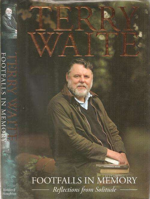 Footfalls in Memory  Reflections from Solitude By: Terry Waite  *** Signed Copy***
