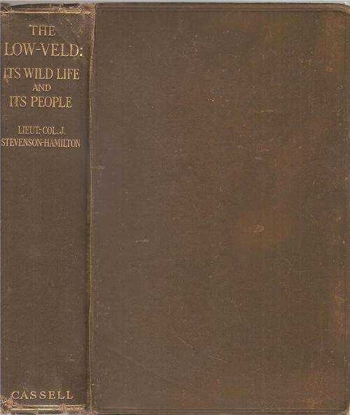 The Low Veld it's Wild Life and it's People  By: Lieut. Col. J. Stevenson-Hamilton