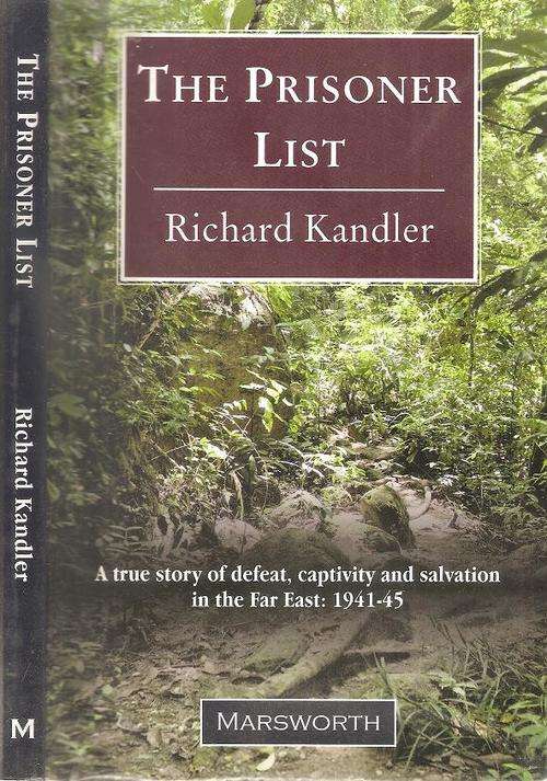 The Prisoner List A True Story of Defeat, Captivity and Salvation in the Far East By: R. Kandler