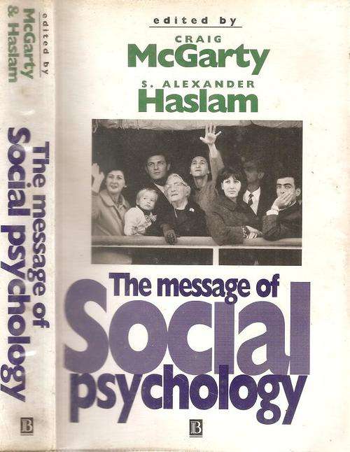 The Message of Social Psychology  Edited By: Craig McGarty & S. Alexander Haslam