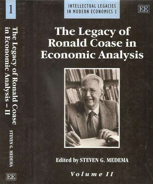 The Legacy of Ronald Coase in Economic Analysis Vol II  Edited By: Steven G. Medema