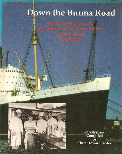 Down the Burma Road Work and Leisure for the Below Deck Crew of the Queen Mary 1947 - 1967