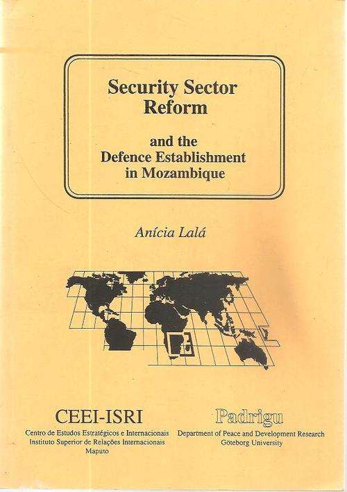 Security Sector Reform and the Defence Establishment in Mozambique  By: Anicia Lala