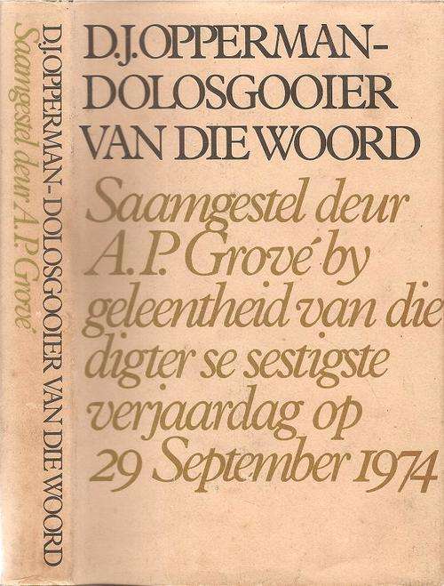 D. J. Opperman Dolosgooier van die Woord Saamgestel deur: A.P. Grove