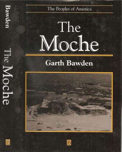 Peoples of America - The Moche By: Garth Bawden