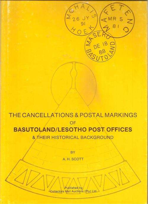 The Cancellations & Postal markings of Basutoland / Lesotho  By: A. H. Scott