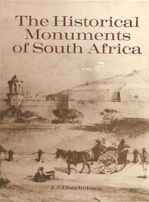 The Historical Monuments of Southern Africa  By: J. J. Oberholster