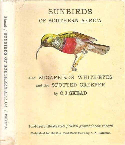 Sunbirds of Southern Africa also Sugarbirds, White Eyes and Spotted Creeper  By: C.J. Skead