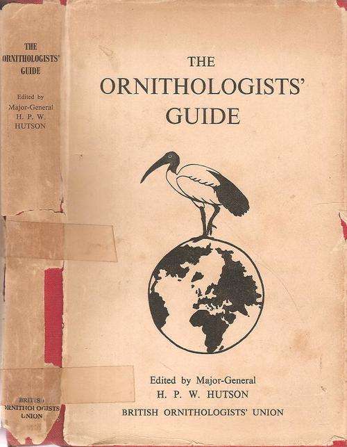 The Ornithologists` Guide  Edited By: Maj. - Gen. H. P. W. Hutson