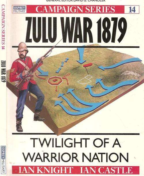 Zulu War 1819 - Twilight of a Warrior Nation  by Ian Knight & Ian Castle
