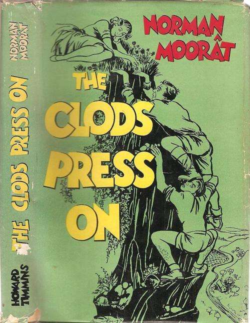 The Clods Press On  By: Norman Moorat