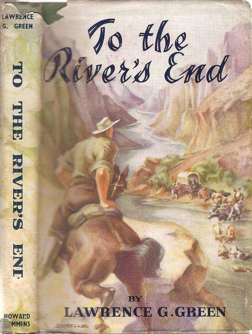 To the River's End  By: Lawrence G. Green