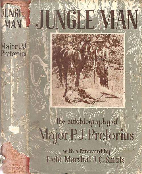Jungle man - The Autobiography of Major P. J. Pretorious