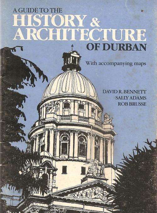 A Guide to the History and Architecture of Durban - With Accompanying Maps By:  David Bennett
