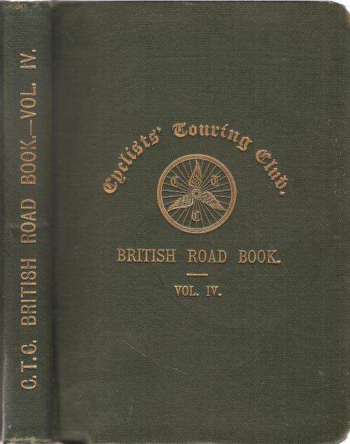 Cyclists Touring Club - British Road Book Vol IV By: Arthur T. Poyser