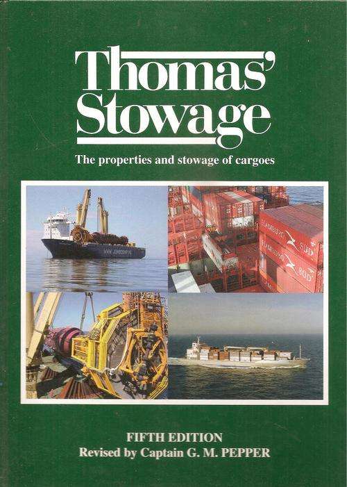 Thomas` Stowage - The Properties and Stowage of Cargoes  Revised By: Captain G. M. Pepper