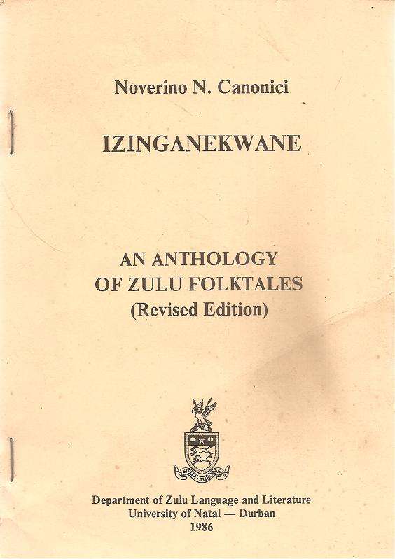 Izinganekwane - An Anthology of Zulu Folktales  By: Noverino N. Canonici