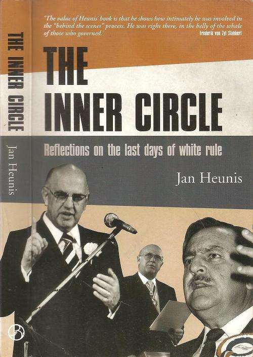 The Inner Circle - Reflections on the Last Days of White Rule  By: Jan Heunis