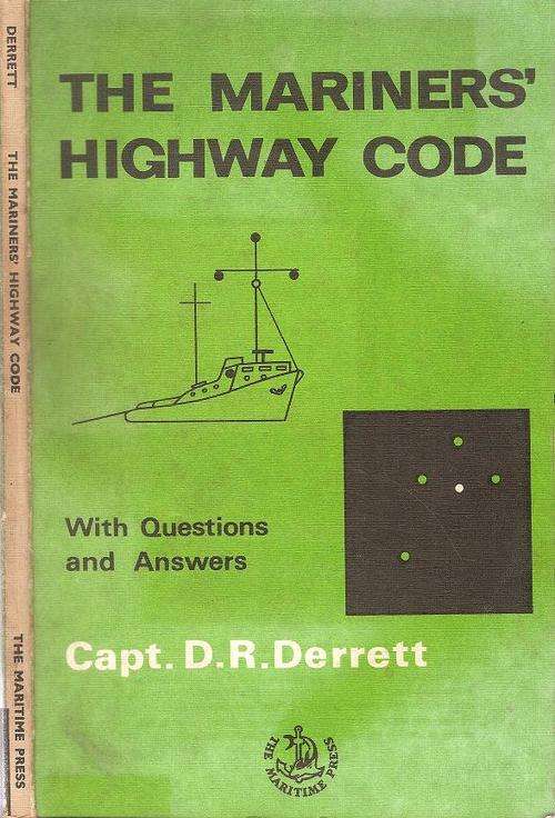 The Mariners`Highway Code  - With Questions and Answers  By: Capt. D. R. Derrett