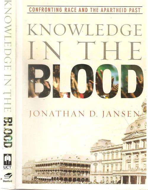Knowledge in the Blood - Confronting Race and the Apartheid Past  By: Jonathan D. Jansen