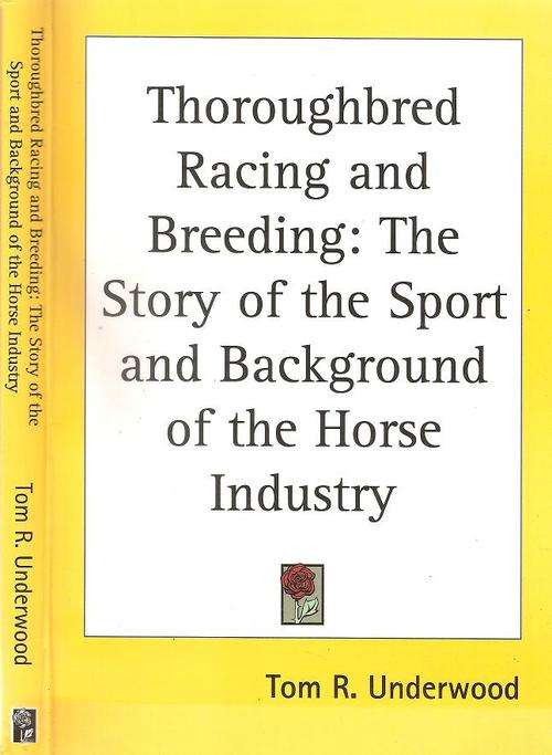 Thoroughbred Racing and Breeding  By: Tom R. Underwood
