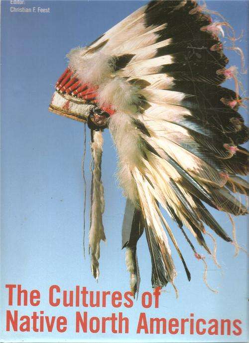 The Cultures of Native North Americans  Edited By: Christian F. Feest