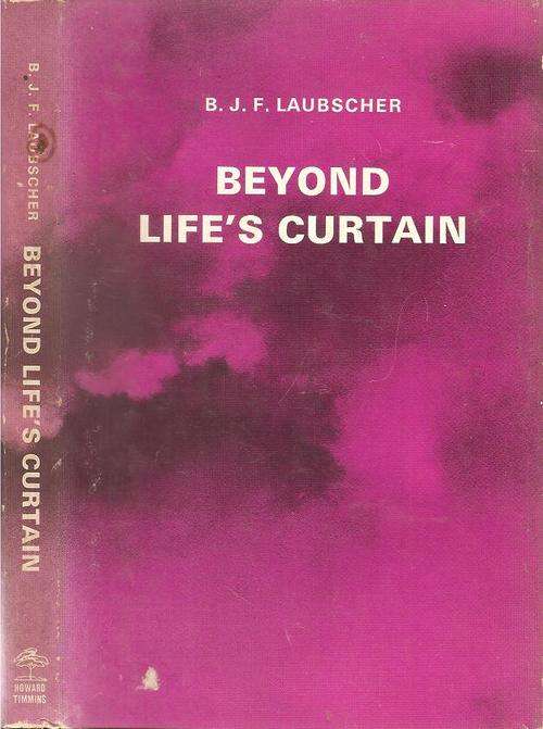 Beyond Life`s Curtain  By: B. J. F. Laubscher