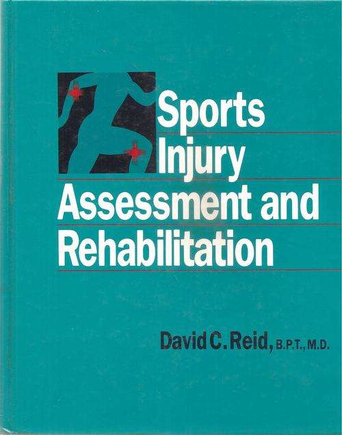 Sports Injury Assessment and Rehabilitation  by: David C. Reid B.P.T., M.D.