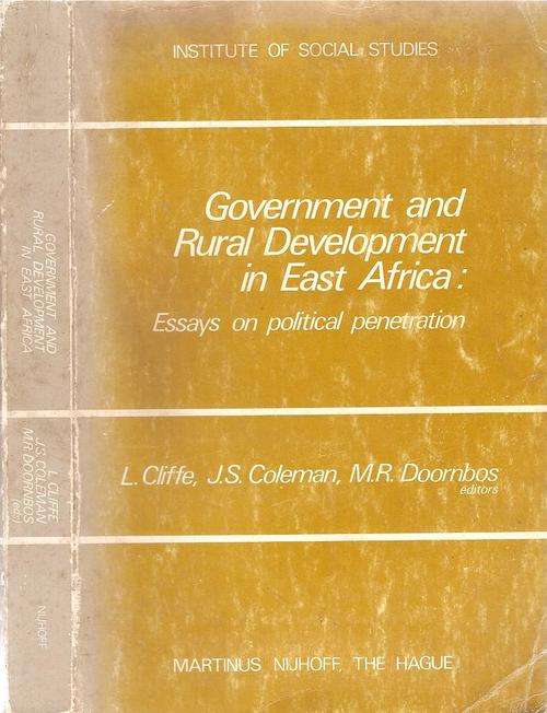 Government and Rural Development in East Africa - Essays on Political Development By: L.Cliffe et al