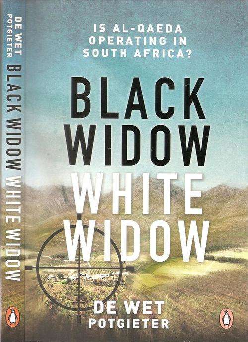 Black Widow - White Widow - Is Al Qaeda Operating in South Africa By: De Wet Potgieter