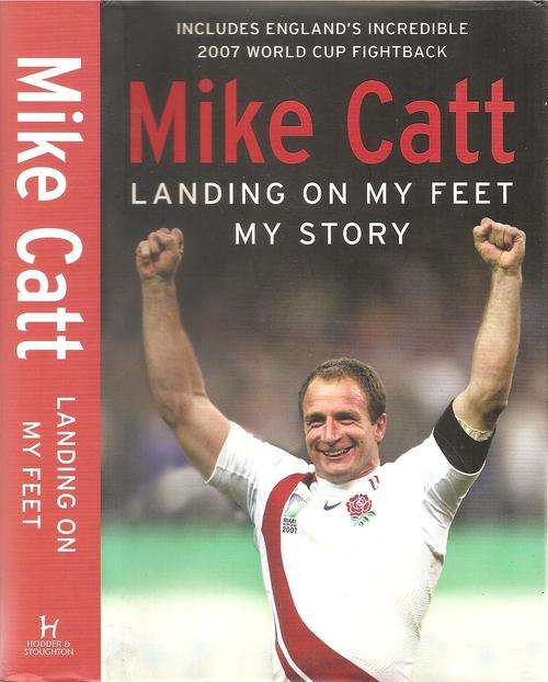 Mike Catt - Landing on My Feet - My Story