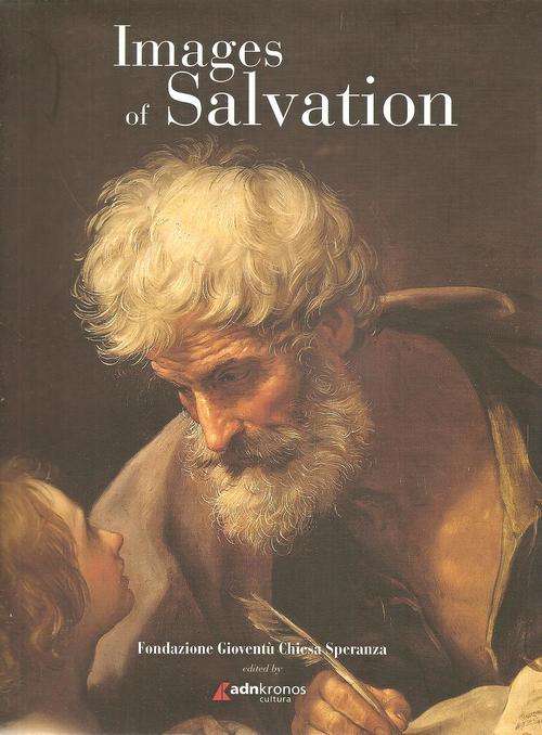 Images  of Salvation - Masterpieces from Vatican and Italian Collections ED. Giovanni Morello