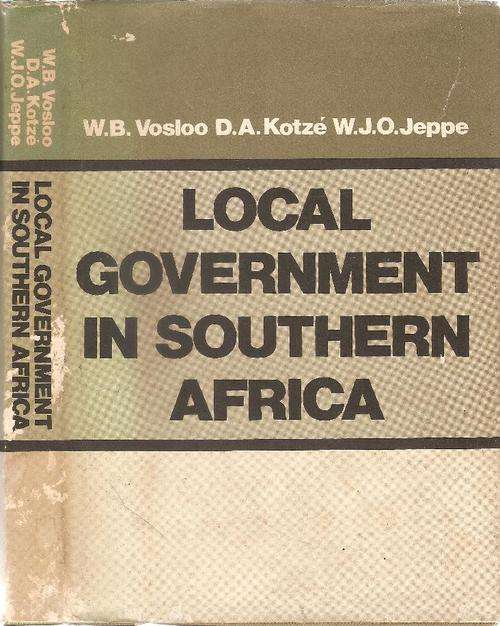 Local Government in South Africa  by: W.B. Vosloo, D.A. Kotze, W.J.O. Jeppe