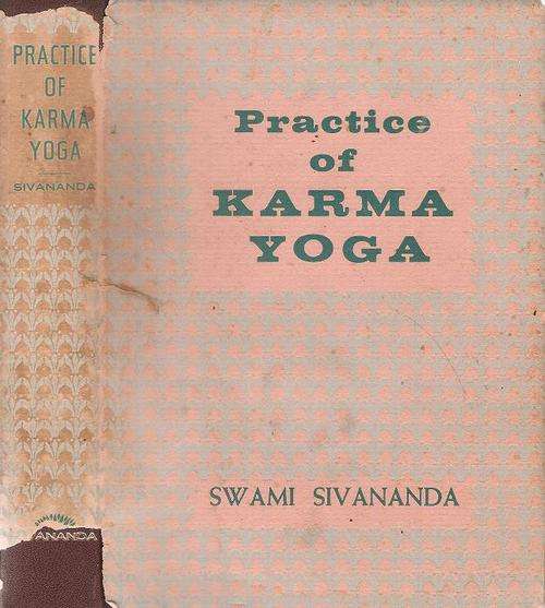 Practice of Karma Yoga  By: Swami Sivananda