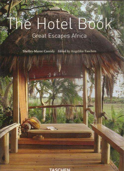 The Hotel Book - Great Escapes Africa  By: Shelly-Maree Cassidy