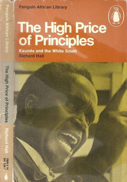 The High Price of Principles - Kaunda and the White South  By: Richard Hall