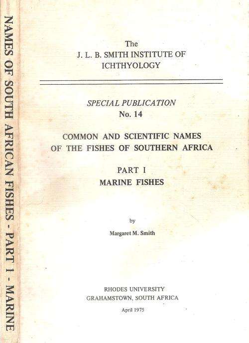 Common and Scientific Names of the Fishes of Southern Africa - Part 1 Marine Fishes  By: M. M. Smith