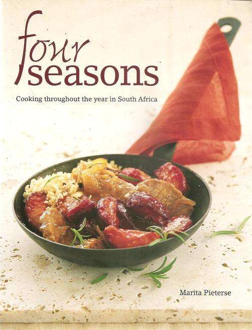 Four Seasons - Cooking Throughout the year in South Africa  by: Marita Pieterse