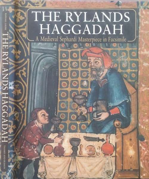 The Rylands Haggadah, A Medieval Shephardi Masterpiece in Facsimilie published by Thames & Hudson