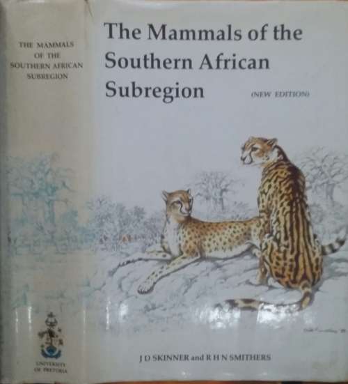 The Mammals of the Southern African Subregion by J D Skinner & R H N Smithers