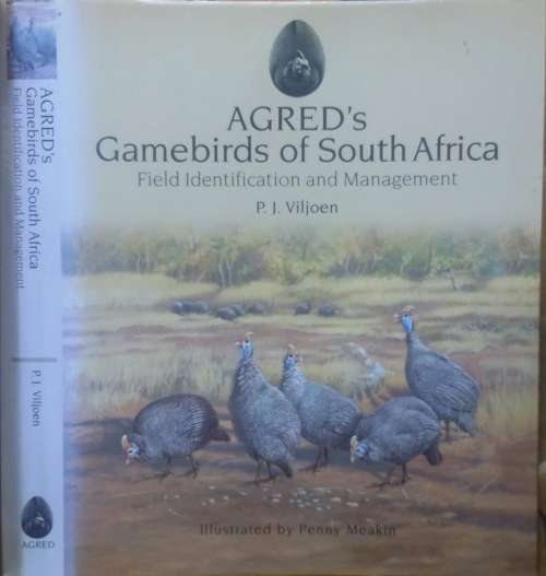 AGRED`s Gamebirds of South Africa, Field Identification and Management by P J Viljoen