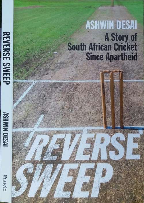 Reverse Sweep, A Story of South african Cricket Since Apartheid by Ashwin Desai